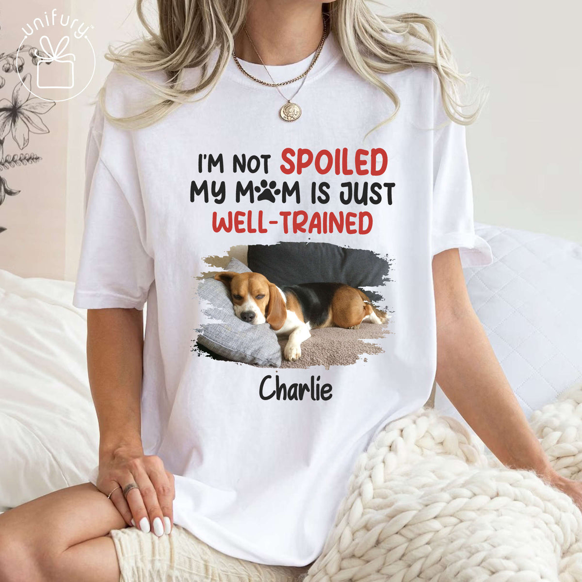 I'm Not Spoiled My Mom Is Just Well-Trained Photo T-shirt For Dog Lovers