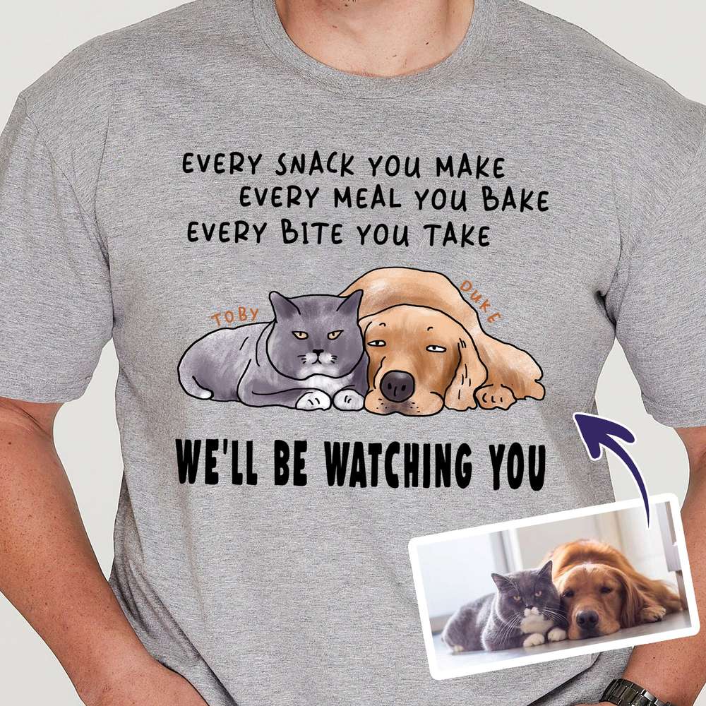 Ugly Colored Every Snack You Make T-shirt For Dog Dad Customized
