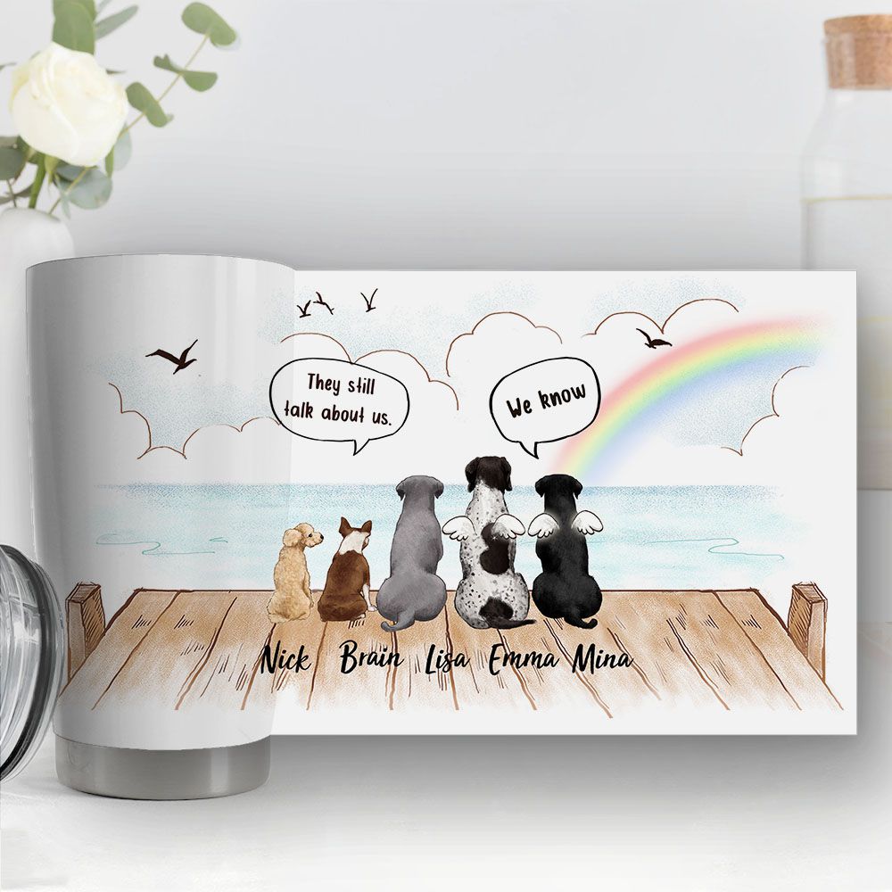 Personalized dog memorial gifts Rainbow bridge Fat Tumbler They still talk about you conversation - Wooden Dock