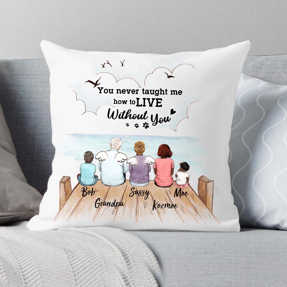 custom memorial pillow You never taught me how to live without you.